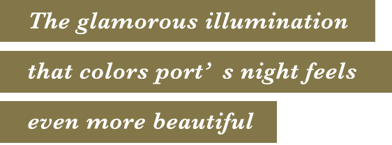 The glamorous illumination that colors port’s night feels even more beautiful